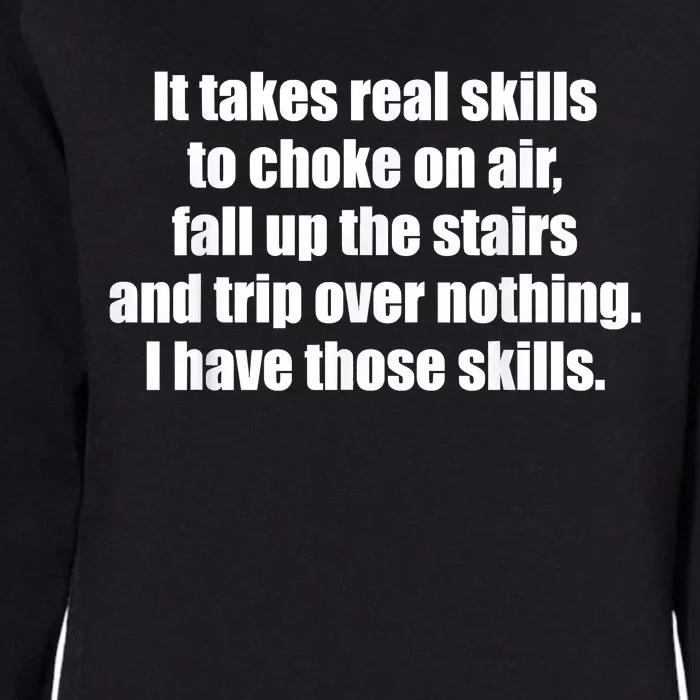 It Takes Real Skills To Choke On Air Fall Up The Stairs Womens California Wash Sweatshirt