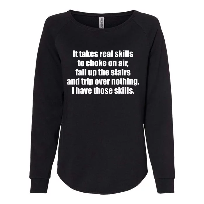 It Takes Real Skills To Choke On Air Fall Up The Stairs Womens California Wash Sweatshirt