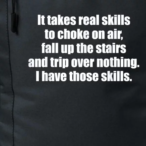 It Takes Real Skills To Choke On Air Fall Up The Stairs Daily Commute Backpack