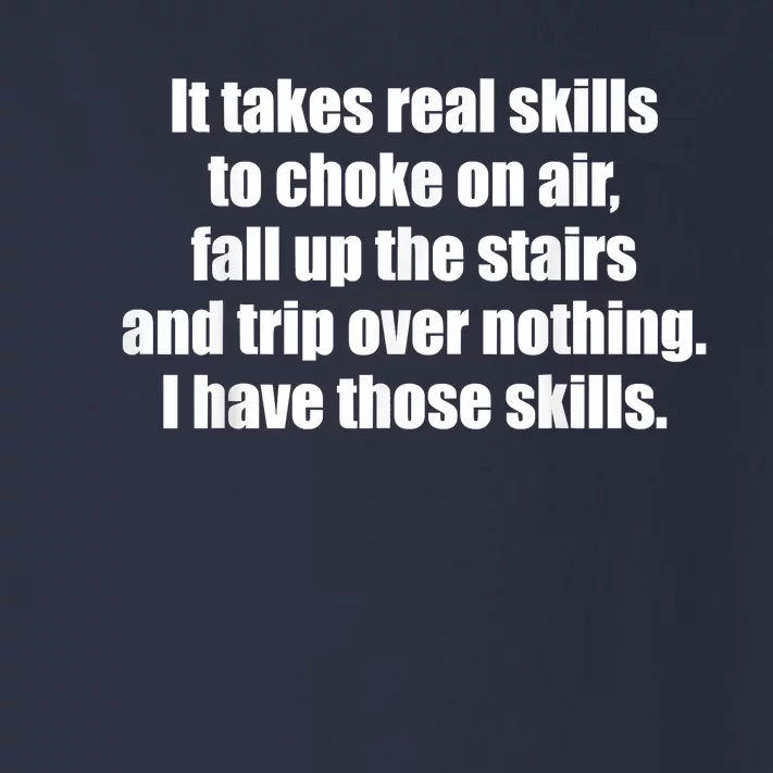 It Takes Real Skills To Choke On Air Fall Up The Stairs Toddler Long Sleeve Shirt