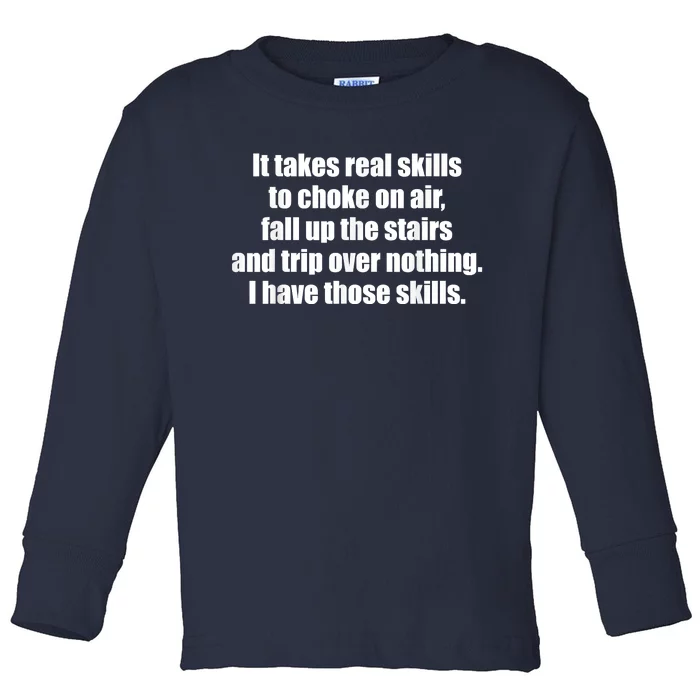 It Takes Real Skills To Choke On Air Fall Up The Stairs Toddler Long Sleeve Shirt