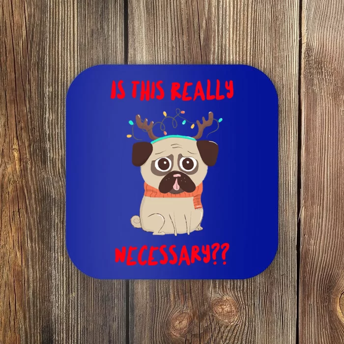 Is This Really Necessary Christmas Pug Great Gift Coaster