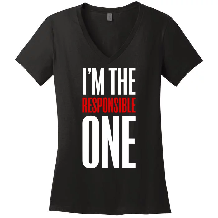 IM The Responsible One Sarcastic Saying Women's V-Neck T-Shirt