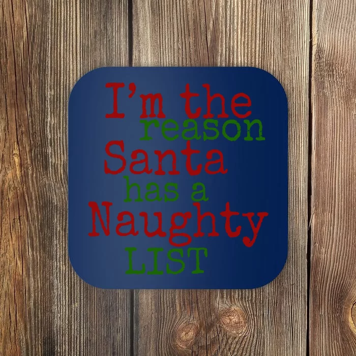 Im The Reason Santa Has A Naughty List Funny Holiday Coaster