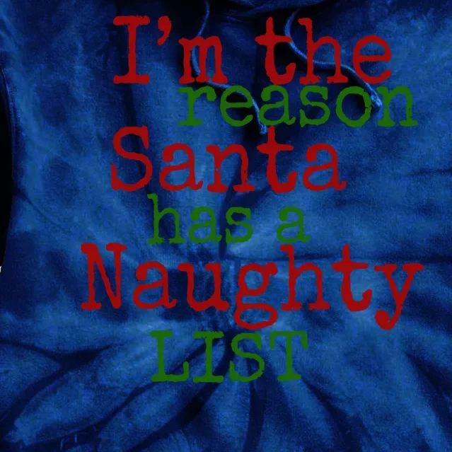 Im The Reason Santa Has A Naughty List Funny Holiday Tie Dye Hoodie