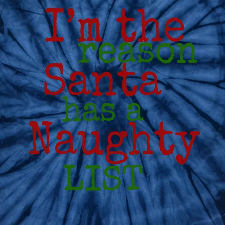 Im The Reason Santa Has A Naughty List Funny Holiday Tie-Dye T-Shirt