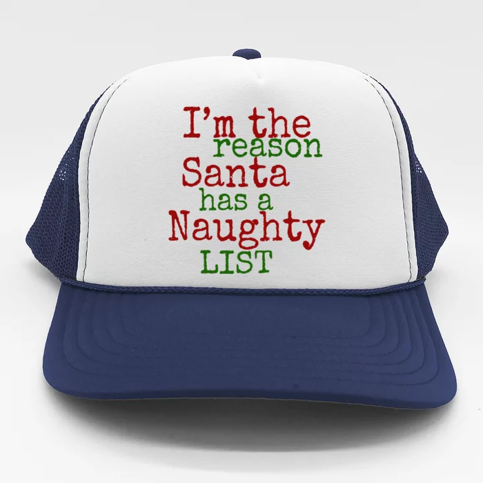 Im The Reason Santa Has A Naughty List Funny Holiday Trucker Hat