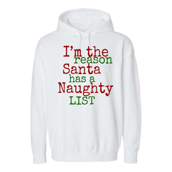 Im The Reason Santa Has A Naughty List Funny Holiday Garment-Dyed Fleece Hoodie