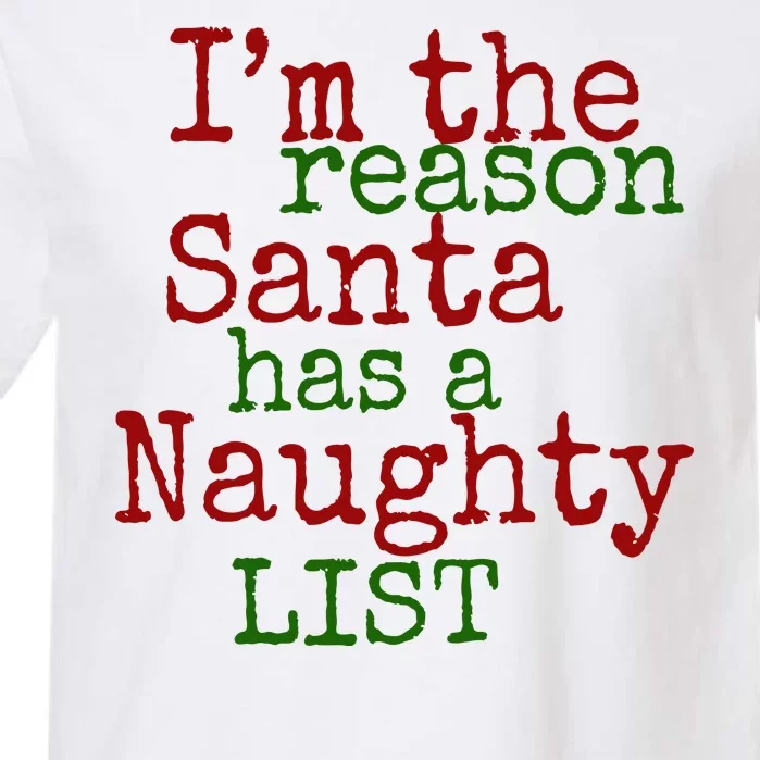 Im The Reason Santa Has A Naughty List Funny Holiday Garment-Dyed Heavyweight T-Shirt