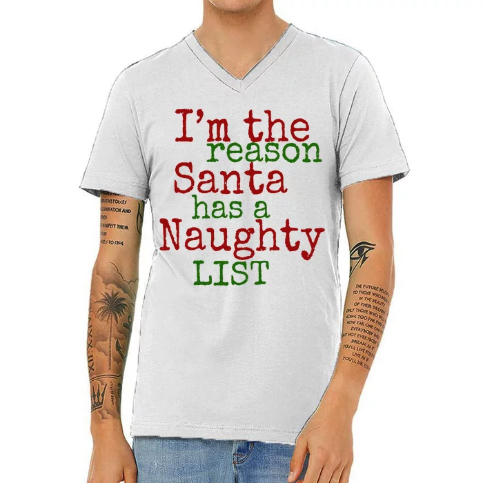 Im The Reason Santa Has A Naughty List Funny Holiday V-Neck T-Shirt