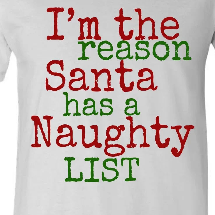 Im The Reason Santa Has A Naughty List Funny Holiday V-Neck T-Shirt