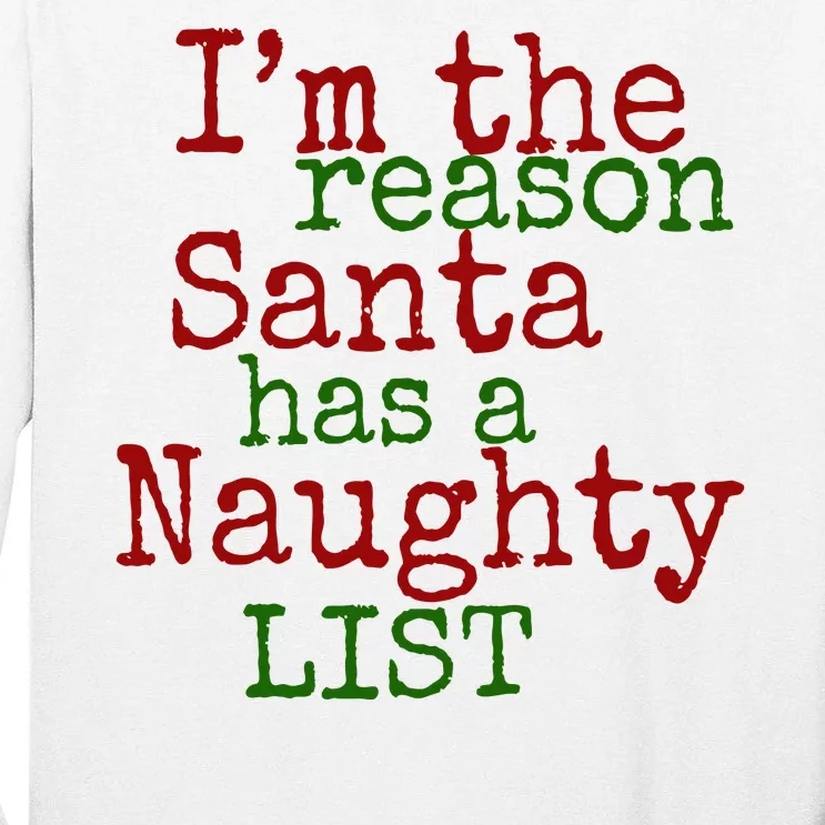 Im The Reason Santa Has A Naughty List Funny Holiday Tall Long Sleeve T-Shirt