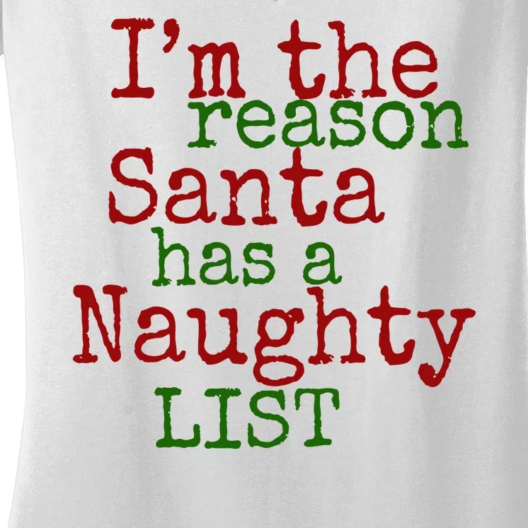 Im The Reason Santa Has A Naughty List Funny Holiday Women's V-Neck T-Shirt