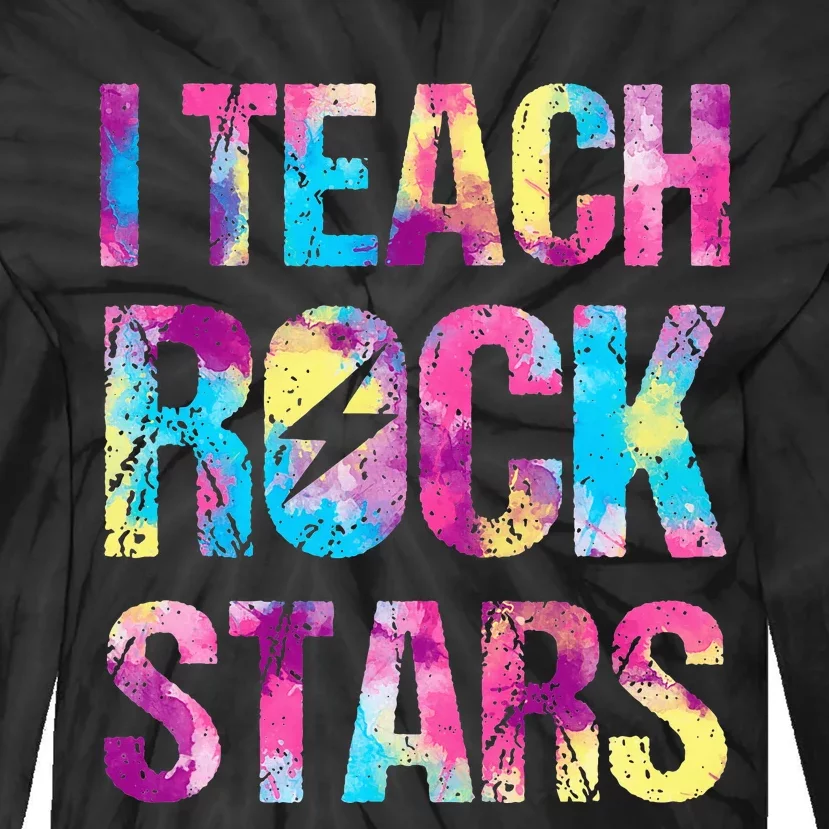 I Teach Rockstars Funny Music Teacher Back To School Tie-Dye Long Sleeve Shirt