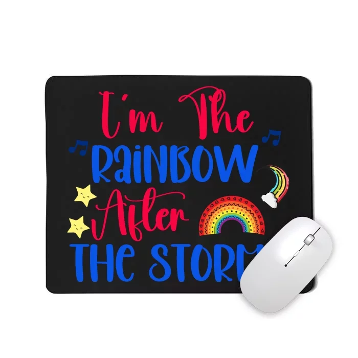 I'm The Rainbow After The Storm Mousepad