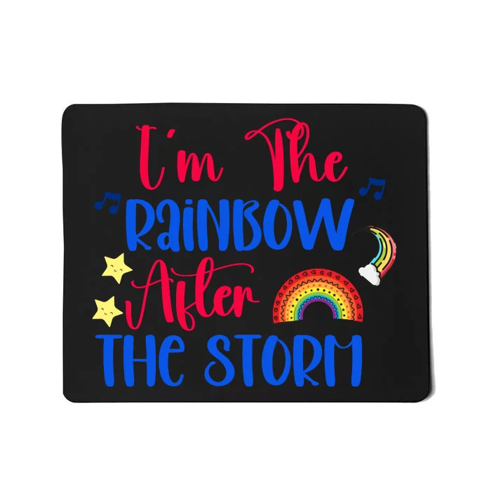 I'm The Rainbow After The Storm Mousepad