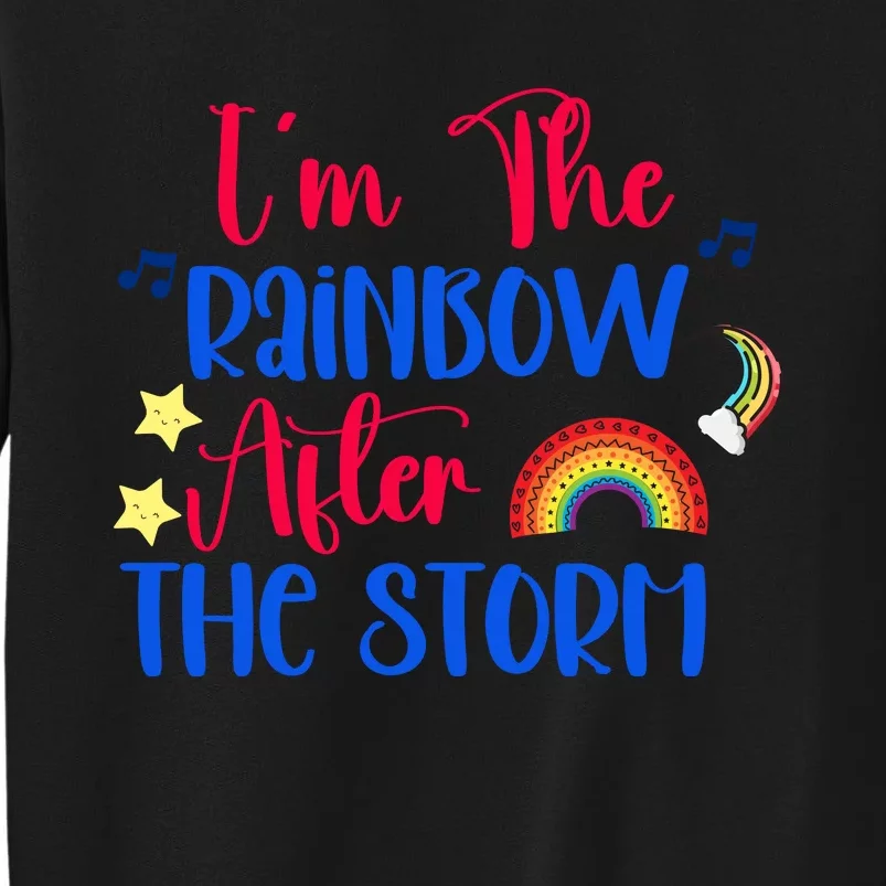 I'm The Rainbow After The Storm Tall Sweatshirt