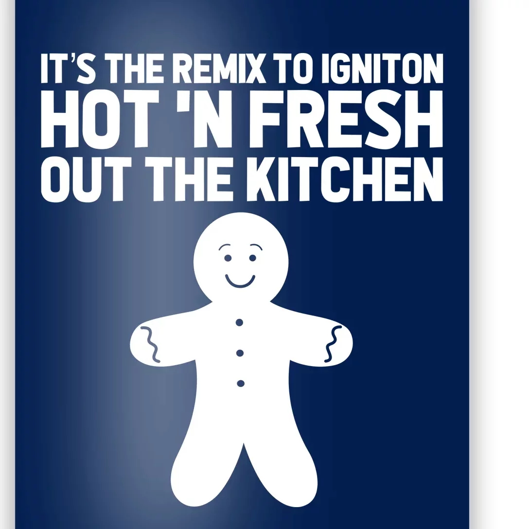 ItS The Remix To Ignition Hot And Fresh Out The Kitchen Poster