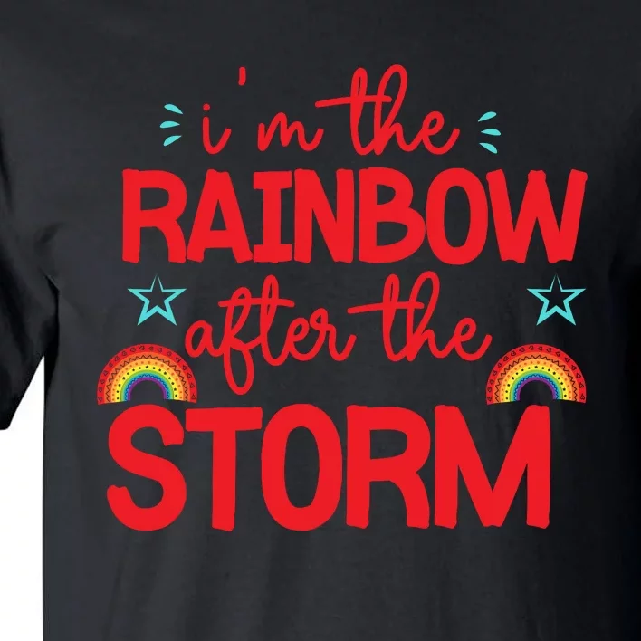 I'm The Rainbow After The Storm Tall T-Shirt