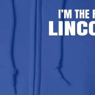 I'm The Real Lincoln Cool Funny Gift Full Zip Hoodie