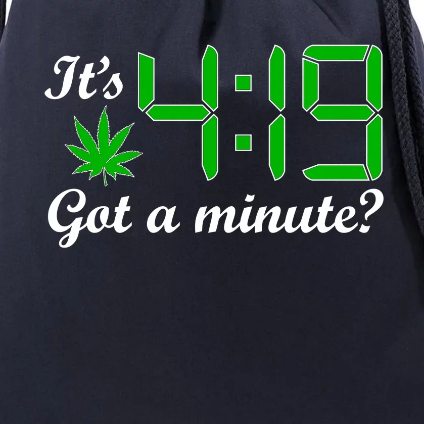 It's 4:19 Got A Minute? 420 Drawstring Bag