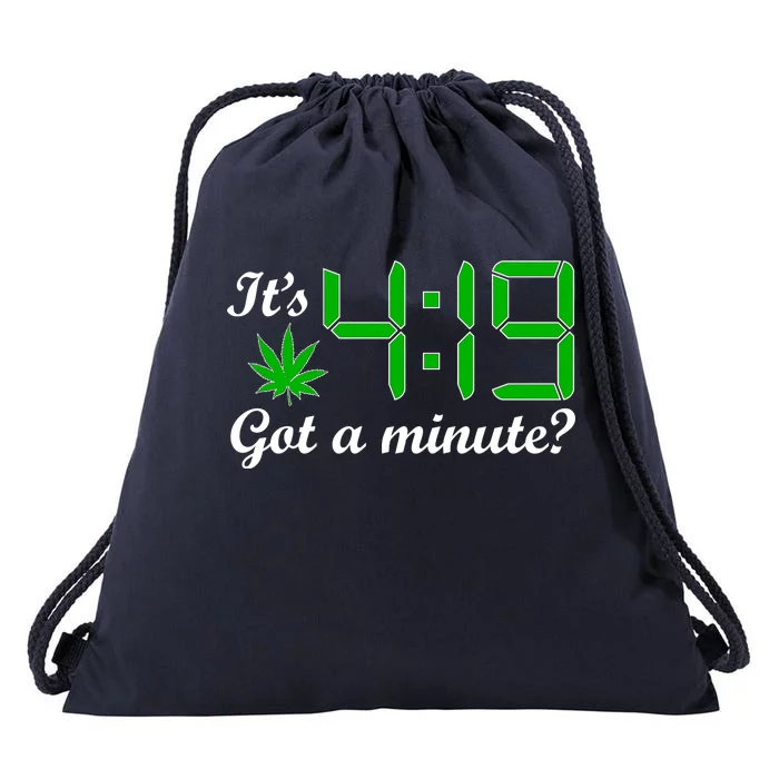 It's 4:19 Got A Minute? 420 Drawstring Bag