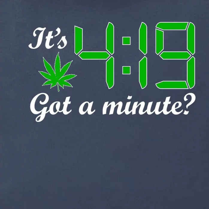 It's 4:19 Got A Minute? 420 Zip Tote Bag