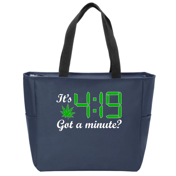 It's 4:19 Got A Minute? 420 Zip Tote Bag