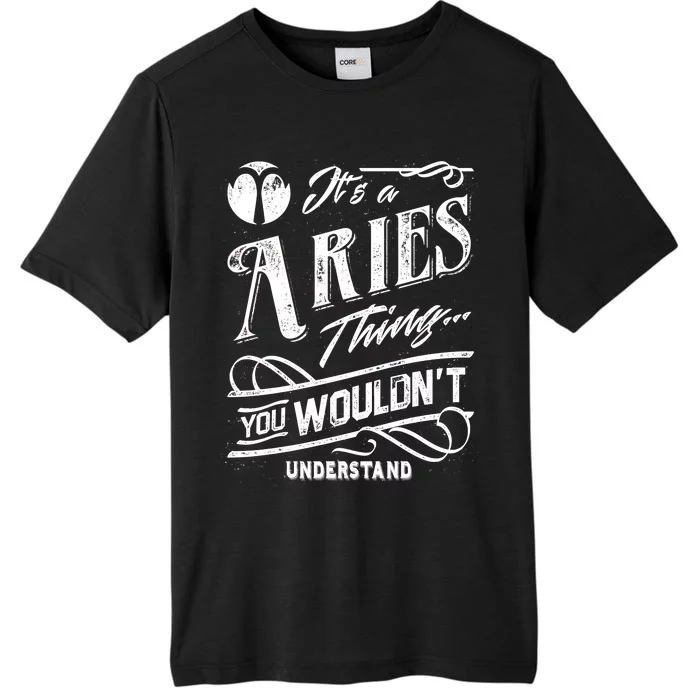 It's a Aries Thing Zodiac Sign Horoscope ChromaSoft Performance T-Shirt