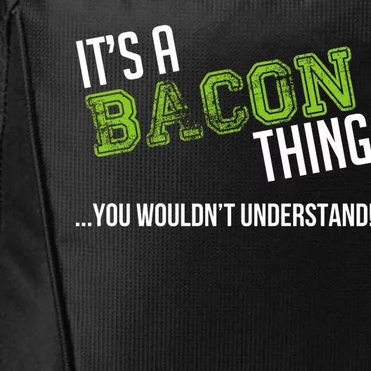 It's A Bacon Thing You Wouldn't Understand City Backpack