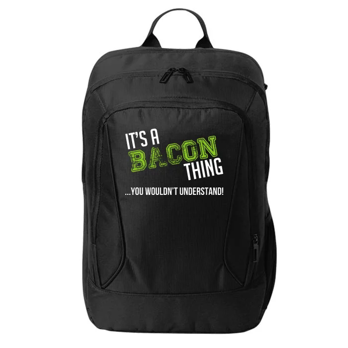 It's A Bacon Thing You Wouldn't Understand City Backpack