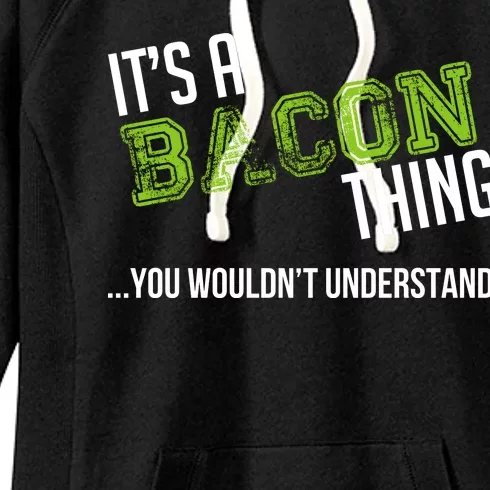 It's A Bacon Thing You Wouldn't Understand Women's Fleece Hoodie