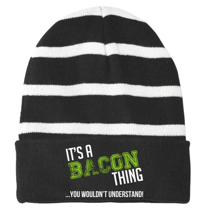 It's A Bacon Thing You Wouldn't Understand Striped Beanie with Solid Band