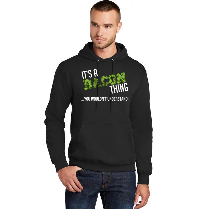 It's A Bacon Thing You Wouldn't Understand Tall Hoodie