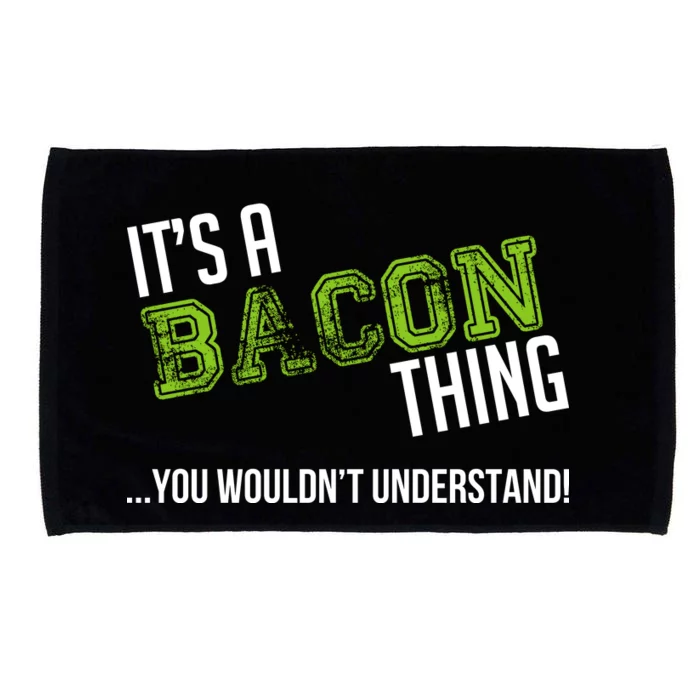 It's A Bacon Thing You Wouldn't Understand Microfiber Hand Towel