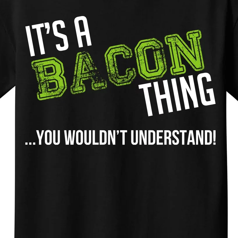 It's A Bacon Thing You Wouldn't Understand Kids T-Shirt