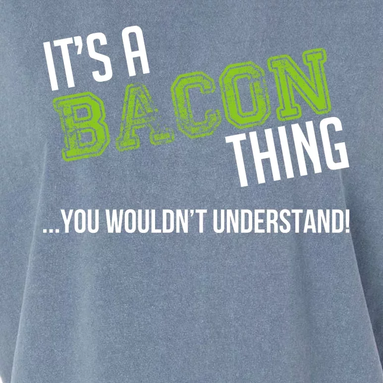 It's A Bacon Thing You Wouldn't Understand Garment-Dyed Women's Muscle Tee