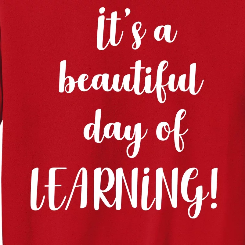 It's A Beautiful Day Of Learning! Sweatshirt