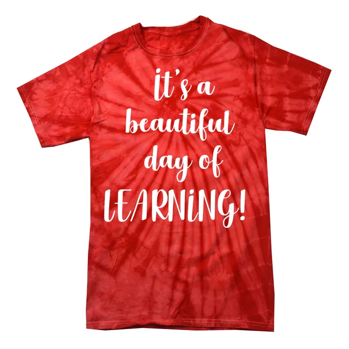 It's A Beautiful Day Of Learning! Tie-Dye T-Shirt