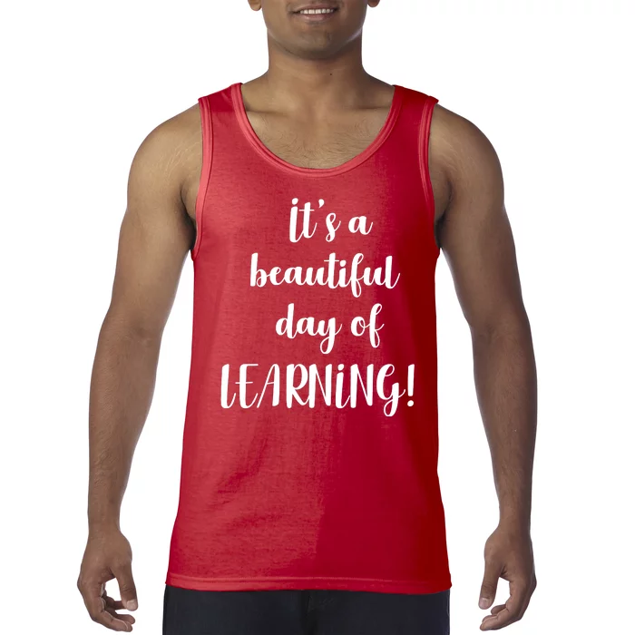 It's A Beautiful Day Of Learning! Tank Top