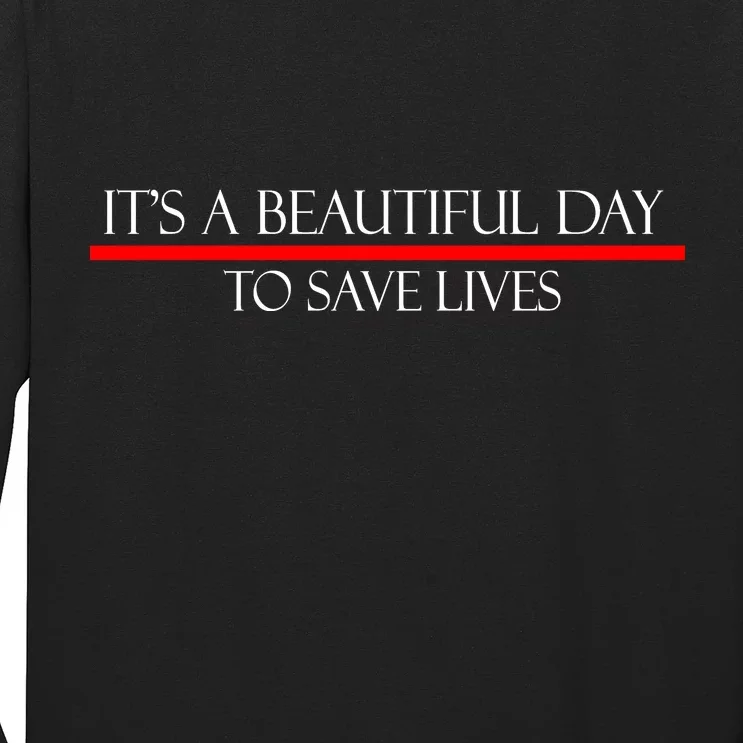 It's A Beautiful Day To Save Lives Long Sleeve Shirt