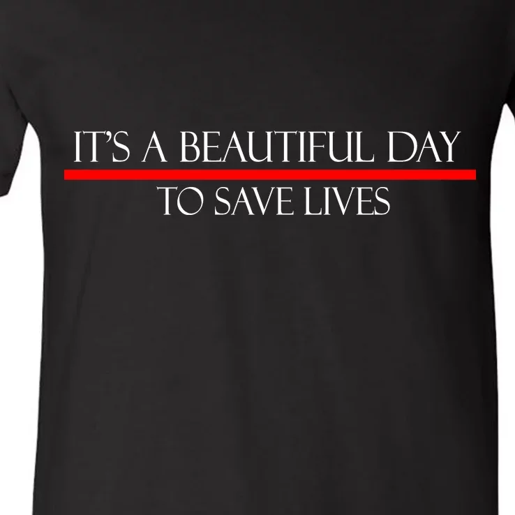 It's A Beautiful Day To Save Lives V-Neck T-Shirt