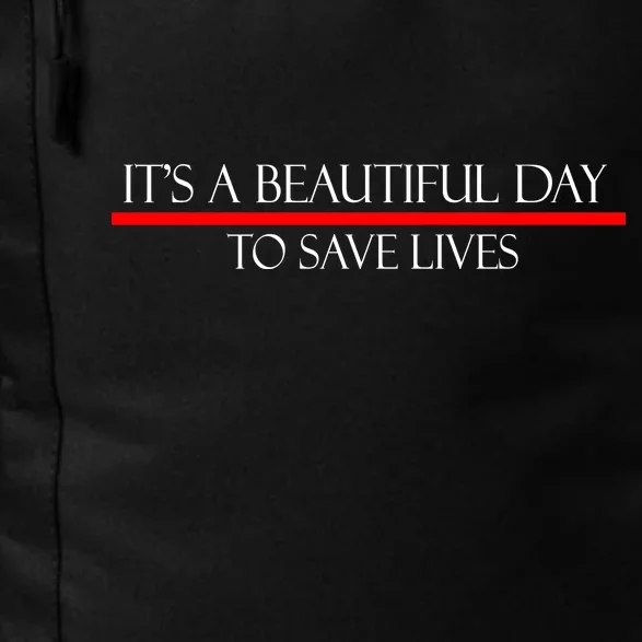 It's A Beautiful Day To Save Lives Daily Commute Backpack