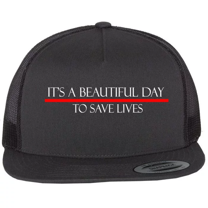 It's A Beautiful Day To Save Lives Flat Bill Trucker Hat