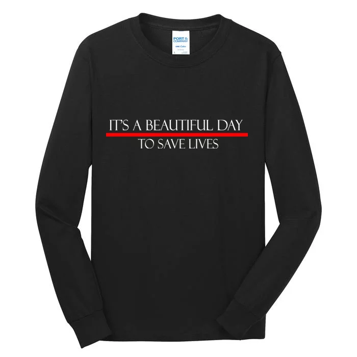 It's A Beautiful Day To Save Lives Tall Long Sleeve T-Shirt