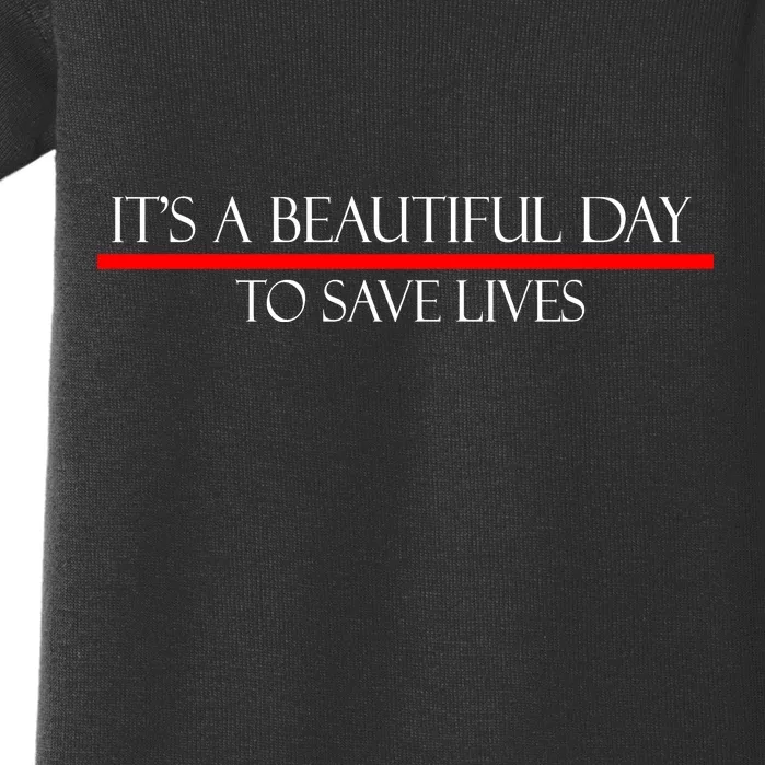 It's A Beautiful Day To Save Lives Baby Bodysuit