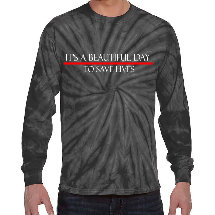 It's A Beautiful Day To Save Lives Tie-Dye Long Sleeve Shirt