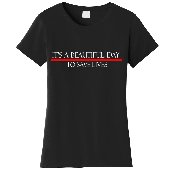 It's A Beautiful Day To Save Lives Women's T-Shirt