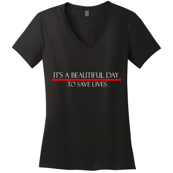 It's A Beautiful Day To Save Lives Women's V-Neck T-Shirt