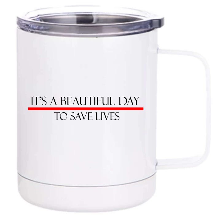 It's A Beautiful Day To Save Lives Front & Back 12oz Stainless Steel Tumbler Cup